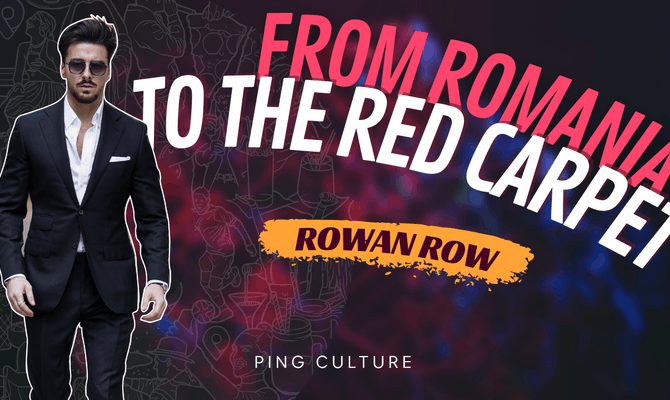 From Romania To The Red Carpet - Rowan Row 