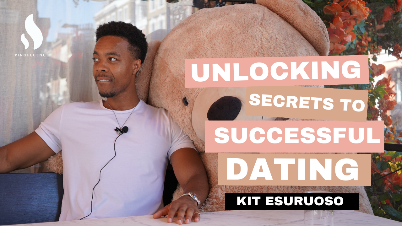 Unlocking the Secrets to Successful Dating with Kit: Actor Turned Dating Coach- Pingfluence Presents